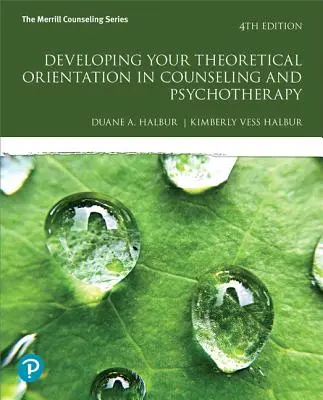 Dezvoltarea orientării teoretice în consiliere și psihoterapie - Developing Your Theoretical Orientation in Counseling and Psychotherapy