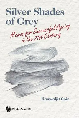 Silver Shades of Grey: Memorandumuri pentru o îmbătrânire de succes în secolul XXI - Silver Shades of Grey: Memos for Successful Ageing in the 21st Century