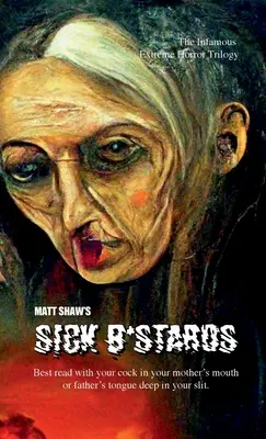 Ticăloși bolnavi: The Whole Bastard Collection - Sick B*stards: The Whole Bastard Collection