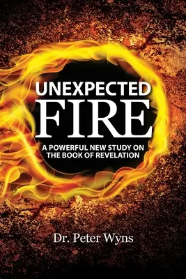 Foc neașteptat: Un nou studiu puternic asupra cărții Apocalipsa - Unexpected Fire: A Powerful New Study on the Book of Revelation