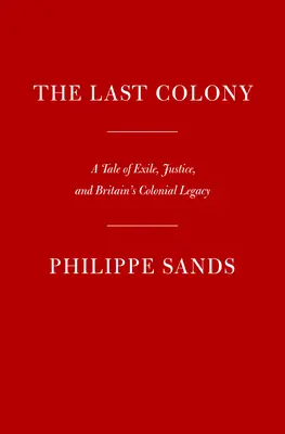 Ultima colonie: O poveste despre exil, justiție și curaj - The Last Colony: A Tale of Exile, Justice, and Courage