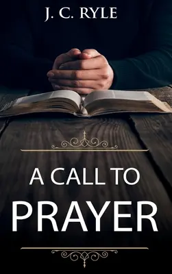 O chemare la rugăciune: Ediție actualizată și ghid de studiu - A Call to Prayer: Updated Edition and Study Guide