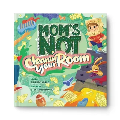 Mama nu-ți face curat în cameră: Învățarea independenței și a încrederii în sine prin curățenie - Mom's Not Cleanin' Your Room: Learning Independence and Confidence Through Tidying Up