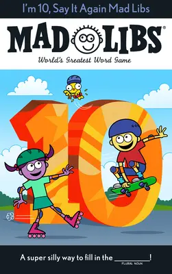 Am 10 ani, spune-o din nou Mad Libs: Cel mai mare joc de cuvinte din lume - I'm 10, Say It Again Mad Libs: World's Greatest Word Game