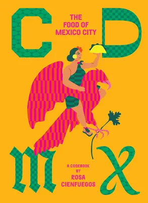 CDMX: Mâncarea din Mexico City - CDMX: The Food of Mexico City