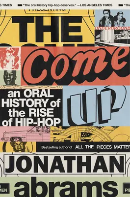 The Come Up: O istorie orală a ascensiunii hip-hop-ului - The Come Up: An Oral History of the Rise of Hip-Hop