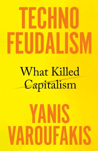 Technofeudalismul - ceea ce a ucis capitalismul - Technofeudalism - What Killed Capitalism