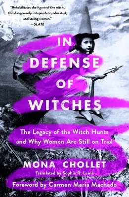În apărarea vrăjitoarelor: Moștenirea vânătorii de vrăjitoare și de ce femeile sunt încă judecate - In Defense of Witches: The Legacy of the Witch Hunts and Why Women Are Still on Trial