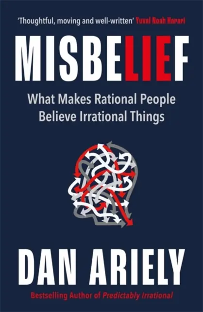 Neîncrederea - Ce îi face pe oamenii raționali să creadă lucruri iraționale - Misbelief - What Makes Rational People Believe Irrational Things