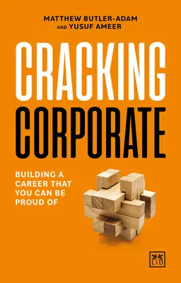 Cracking Corporate: Building a Career That You Can Be Proud of (Construirea unei cariere de care poți fi mândru) - Cracking Corporate: Building a Career That You Can Be Proud of