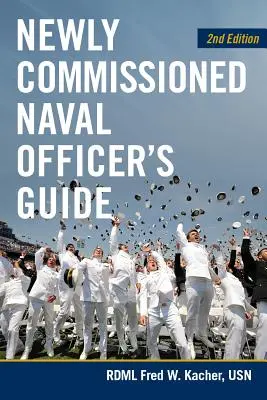 Ghidul ofițerilor de marină nou-angajați, ediția a 2-a - Newly Commissioned Naval Officers Guide, 2nd Edition