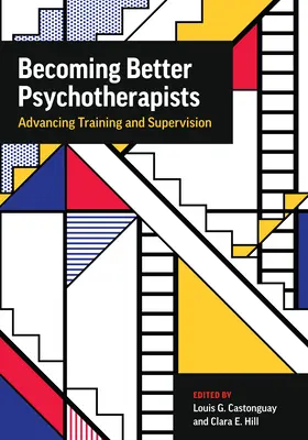 Devenind psihoterapeuți mai buni: Avansarea formării și supervizării - Becoming Better Psychotherapists: Advancing Training and Supervision