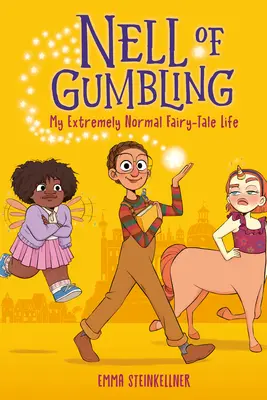 Nell de Gumbling: Viața mea de basm extrem de normală - Nell of Gumbling: My Extremely Normal Fairy-Tale Life