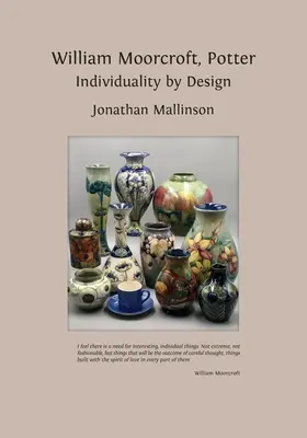 William Moorcroft, Potter: Individualitate prin design - William Moorcroft, Potter: Individuality by Design