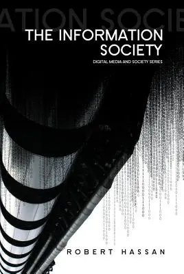 Societatea informațională: Visuri cibernetice și coșmaruri digitale - The Information Society: Cyber Dreams and Digital Nightmares