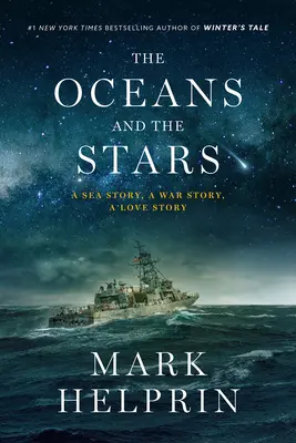 Oceanele și stelele: O poveste de mare, o poveste de război, o poveste de dragoste (un roman) - The Oceans and the Stars: A Sea Story, a War Story, a Love Story (a Novel)