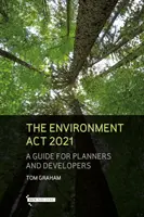 Legea mediului 2021 - Un ghid pentru planificatori și dezvoltatori - Environment Act 2021 - A Guide for Planners & Developers