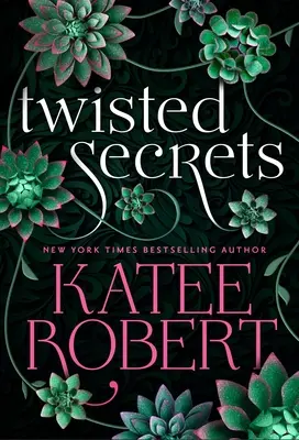Secrete întortocheate (Publicat anterior ca Propunere indecentă) - Twisted Secrets (Previously Published as Indecent Proposal)