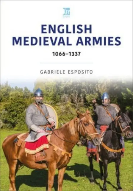Armatele medievale engleze: 1066-1337 - English Medieval Armies: 1066-1337