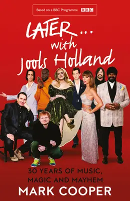 Mai târziu ... cu Jools Holland: 30 de ani de muzică, magie și haos - Later ... with Jools Holland: 30 Years of Music, Magic and Mayhem