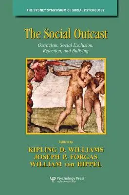 The Social Outcast: Ostracism, excludere socială, respingere și intimidare - The Social Outcast: Ostracism, Social Exclusion, Rejection, and Bullying
