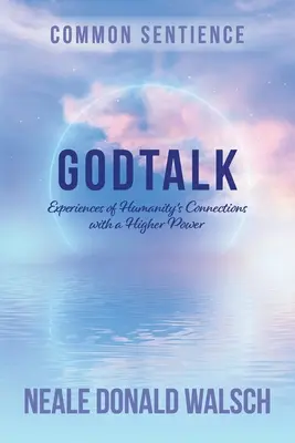 GodTalk: Experiențe ale conexiunilor umanității cu o putere superioară - GodTalk: Experiences of Humanity's Connections with a Higher Power