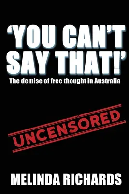 You Can't Say That!: Dispariția gândirii libere în Australia - You Can't Say That!: The demise of free thought in Australia