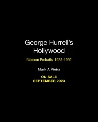 Hollywood-ul lui George Hurrell: Portrete Glamour, 1925-1992 - George Hurrell's Hollywood: Glamour Portraits, 1925-1992