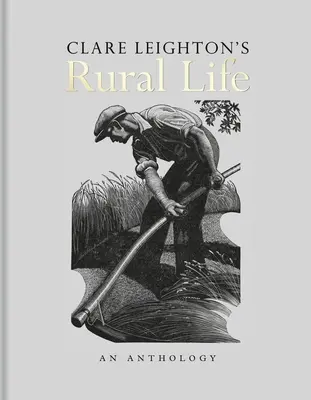 Viața rurală a lui Clare Leighton: O antologie - Clare Leighton's Rural Life: An Anthology