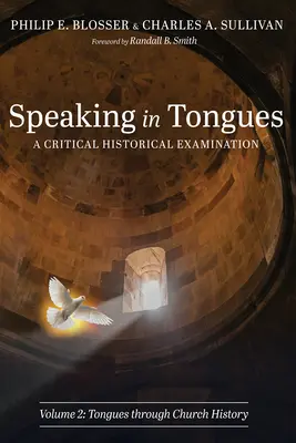 Vorbind în limbi: O examinare istorică critică, volumul 2 - Speaking in Tongues: A Critical Historical Examination, Volume 2