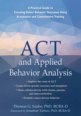 ACT și analiza comportamentală aplicată: Un ghid practic pentru asigurarea unor rezultate comportamentale mai bune folosind trainingul de acceptare și angajament - ACT and Applied Behavior Analysis: A Practical Guide to Ensuring Better Behavior Outcomes Using Acceptance and Commitment Training