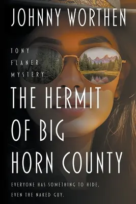 The Hermit of Big Horn County: Un mister Tony Flaner - The Hermit of Big Horn County: A Tony Flaner Mystery