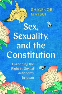 Sexul, sexualitatea și Constituția: Consacrarea dreptului la autonomie sexuală în Japonia - Sex, Sexuality, and the Constitution: Enshrining the Right to Sexual Autonomy in Japan