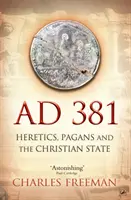 381 d.Hr. - Ereticii, păgânii și statul creștin - AD 381 - Heretics, Pagans and the Christian State