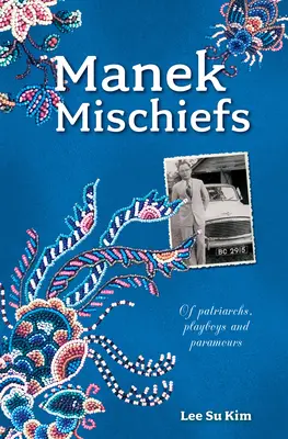 Manek Mischiefs: Despre patriarhi, playboy și amanți - Manek Mischiefs: Of Patriarchs, Playboys and Paramours