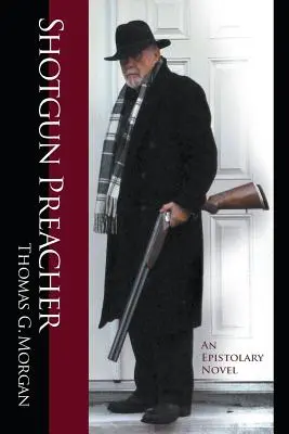 Predicatorul împușcat (Un roman epistolar) - Shotgun Preacher (An Epistolary Novel)