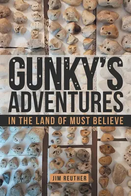 Aventurile lui Gunky: În țara celor care trebuie să creadă - Gunky's Adventures: In the Land of Must Believe