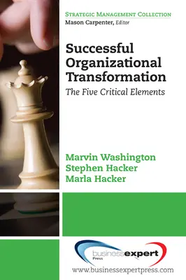 Transformarea organizațională de succes: Cele cinci elemente critice - Successful Organizational Transformation: The Five Critical Elements