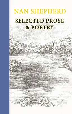 Nan Shepherd: Proză și poezie selectate - Nan Shepherd: Selected Prose & Poetry