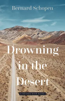Înecarea în deșert: Un roman noir din Nevada - Drowning in the Desert: A Nevada Noir Novel