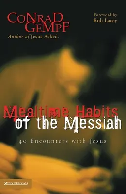 Obiceiuri de masă ale lui Mesia: 40 de întâlniri cu Iisus - Mealtime Habits of the Messiah: 40 Encounters with Jesus
