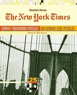 The New York Times Sunday Crossword Puzzles, volumul 25 - The New York Times Sunday Crossword Puzzles, Volume 25