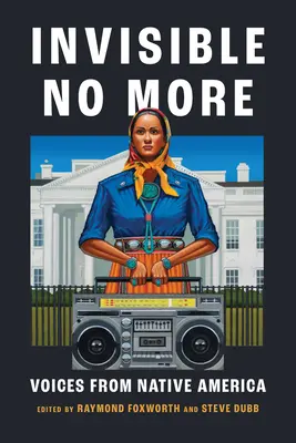 Invizibilii nu mai sunt: Voci din America nativă - Invisible No More: Voices from Native America