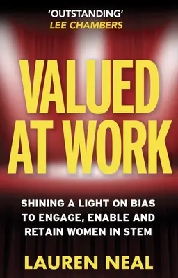 Valued at Work: Lumina asupra prejudecăților pentru angajarea, abilitarea și reținerea femeilor în Stem - Valued at Work: Shining a Light on Bias to Engage, Enable, and Retain Women in Stem