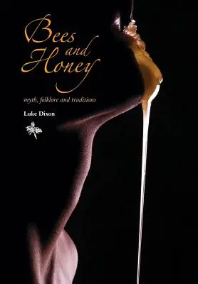 Mitul, folclorul și tradițiile despre albine și miere - BEES and HONEY myth, folklore and traditions