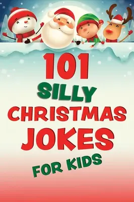 101 glume prostești de Crăciun pentru copii - 101 Silly Christmas Jokes for Kids