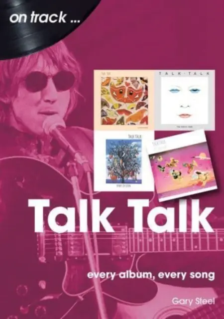 Talk Talk: Fiecare album, fiecare cântec - Talk Talk: Every Album, Every Song