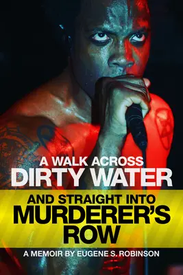 A Walk Across Dirty Water and Straight Into Murderer's Row: A Memoir