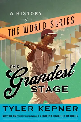 Cea mai grandioasă etapă: O istorie a World Series - The Grandest Stage: A History of the World Series