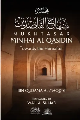 Mukhtasar Minhaj Al Qasidin: Către lumea de dincolo - Mukhtasar Minhaj Al Qasidin: Towards the Hereafter